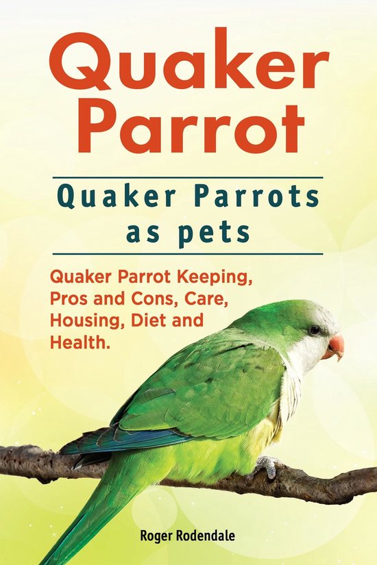 Quaker Parrot. Quaker Parrots as pets. Quaker Parrot Keeping ... - cover