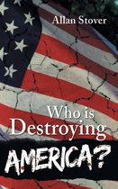 Who is Destroying America?