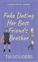 Fake Dating Her Best Friend's Brother