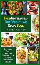 The Mediterranean Diet Weight Loss Recipe Book