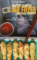 Super Simple Air Fryer Breville Recipes