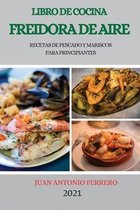 Libro de Cocina Freidora de Aire 2021 (Air Fryer Cookbook 2021 Spanish Version)