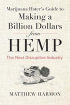 Marijuana Hater's Guide to Making a Billion Dollars from Hemp