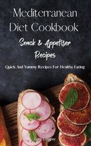 Mediterranean Diet Cookbook Snack and Appetizer Recipes