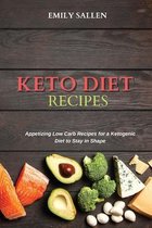 Keto Diet Recipes: Appetizing Low Carb Recipes for a Ketogenic Diet to Stay in Shape