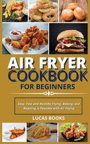 Air Fryer Cookbook for Beginners: Easy, Fast and Healthy Frying, Baking, and Roasting is Possible with Air Frying