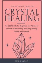 The Ultimate Guide to Crystal Healing