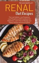Renal Diet Cookbook Recipes: The Low Sodium, Low Potassium and Low Phosphorus 2021 Cookbook for Beginners. Learn How to Manage your Kidney Disease