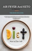 Air Fryer and Keto for Beginners Series5: THIS BOOK INCLUDES
