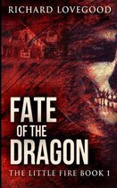 Fate Of The Dragon (The Little Fire Book 1)