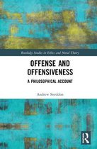Routledge Studies in Ethics and Moral Theory- Offense and Offensiveness