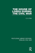 Routledge Library Editions: English Civil War-The House of Lords During the Civil War