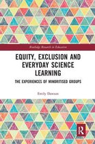 Equity, Exclusion and Everyday Science Learning: The Experiences of Minoritised Groups