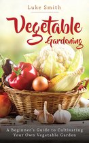 Vegetable Gardening: A Beginner’s Guide to Cultivating Your Own Vegetable Garden