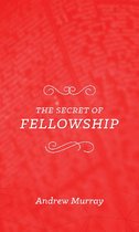 Secret Series - The Secret of Fellowship