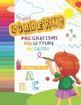 IL Mio Quaderno Pregrafismi Prelettura Precalcoli per Bambini 0-6 Anni