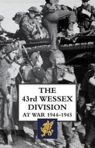 The 43rd Wessex Division at War 1944-1945
