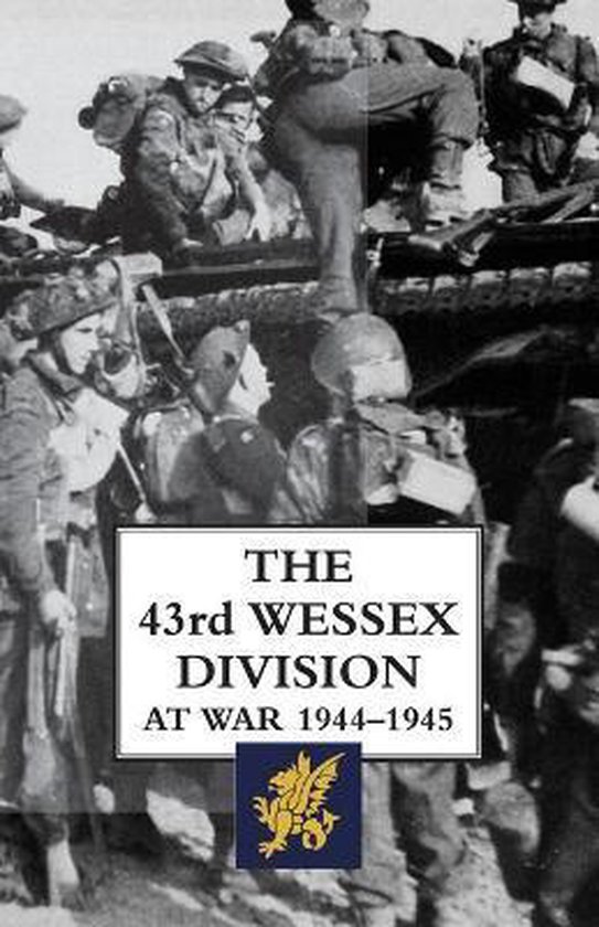 Couverture de livre avec le texte 'THE 43rd WESSEX DIVISION AT WAR 1944-1945' et une image de soldats en uniforme.