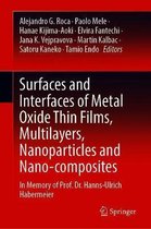 Surfaces and Interfaces of Metal Oxide Thin Films, Multilayers, Nanoparticles and Nano-composites