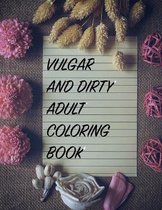 Vulgar And Dirty Adult Coloring Book
