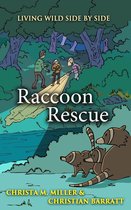 Living Wild Side by Side 1 - Raccoon Rescue