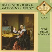 Bizet - Satie - Berlioz - Saint-Saëns - Debussy ‎– Great French Composers