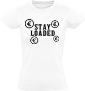 Stay Loaded dames t-shirt | geld  | euro dollar | rijk |  Wit