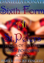 Sixth Form At St. Peters: Tales Of An All Girls Boarding School - Part One: Sticky Fingers