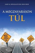A MEGZAVARÁSON TÚL - Living Beyond Distraction Hungarian