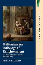 Ideas in ContextSeries Number 118- Utilitarianism in the Age of Enlightenment