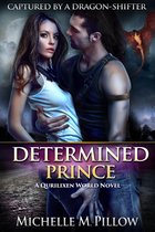 Captured by a Dragon-Shifter 1 - Determined Prince