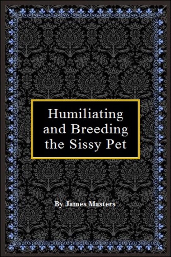Humiliating and Breeding the Sissy Pet - cover