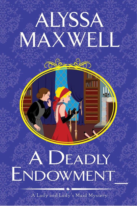 A Lady and Lady's Maid Mystery 7 - A Deadly Endowment - cover