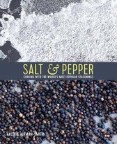Salt & Pepper: Cooking with the World's Most Popular Seasonings