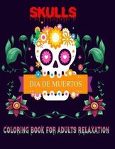 Dia de los muertos skulls coloring book for adults relaxation