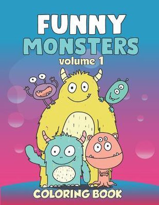 FUNNY MONSTERS COLORING BOOK Volume 1, Crtvy Bookist 9798653229558