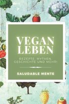 Vegan Leben: Rezepte, Mythen, Geschichte und mehr!
