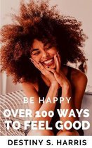 Over 100 Ways To Feel GOOD
