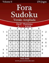 Fora Sudoku Versao ampliada - Facil ao Extremo - Volume 6 - 276 Jogos