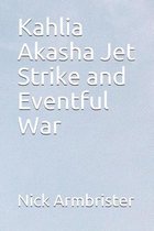 Kahlia Akasha Jet Strike and Eventful War