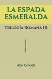 Trilog�a Romana-La Espada Esmeralda