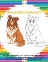 Beautiful Animals - This adorable coloring book is filled with a wide variety of animals to color: Sea Animals, Farm Animals, Jungle Animals, Woodland Animals and Circus Animals