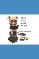 Advice from James the pig.