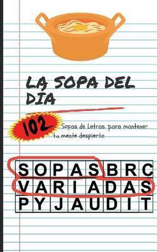 La Sopa del Dia 102 Sopas Letras Variadas 102 Sopas Variadas
