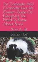The Complete And Comprehensive Pet Owners Guide On Everything You Need To Know About Skunk