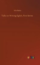Talks on Writing Eglish, First Series