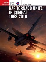Combat Aircraft 142 - RAF Tornado Units in Combat 1992-2019