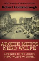 The Nero Wolfe Mysteries - Archie Meets Nero Wolfe: A Prequel to Rex Stout’s Nero Wolfe Mysteries