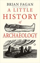 Little Histories - A Little History of Archaeology