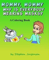 Mommy, Mommy, Why Is everybody Wearing Masks?